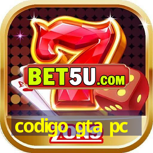 codigo gta pc